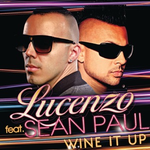 Lucenzo - Wine It Up (feat. Sean Paul) (Radio Edit) - 排舞 音乐