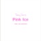 Pink Ice - Tommy Shorts lyrics