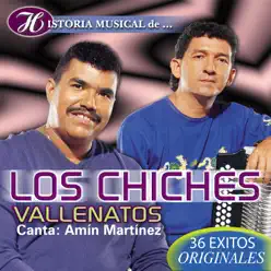 Historia Musical de los Chiches Vallenatos:36 Éxitos Originales - Los Chiches Vallenatos