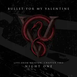 Live From Brixton: Chapter Two, Night One - Bullet For My Valentine