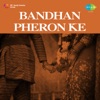 Bandhan Pheron Ke