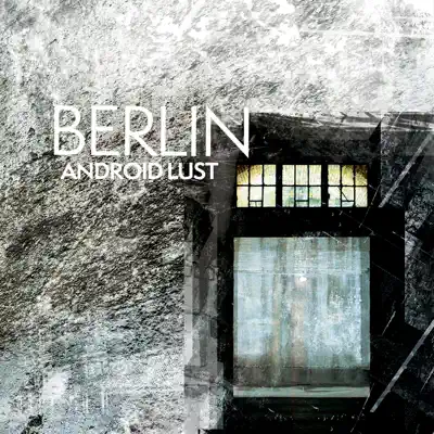 Berlin - Android Lust