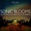 Sonic Blooms (Uk Alt - Folk and New Roots Rising)