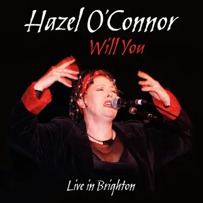 Will You (Live In Brighton) - Hazel O'Connor