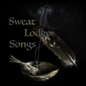 Sweat Lodge Songs