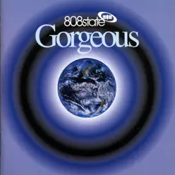 Gorgeous (Remastered) - 808 State