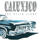 The Black Light (20th Anniversary Edition) - Calexico