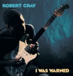 The Robert Cray Band - I Was Warned