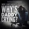 Why's Daddy Crying? - Single album lyrics, reviews, download
