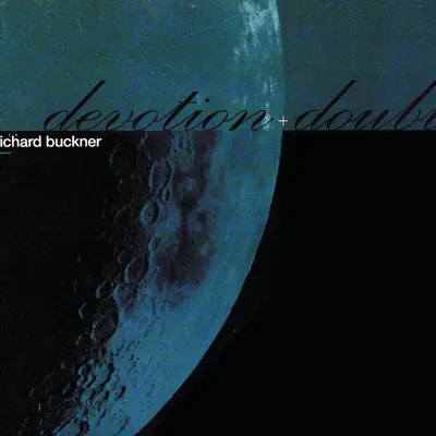 Devotion + Doubt - Richard Buckner