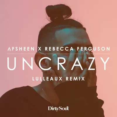 Uncrazy (Lulleaux Remix) - Single - Rebecca Ferguson