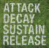 Attack Sustain Decay Release album lyrics, reviews, download