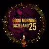 Good Morning Dixieland: 25 Instrumental Background for Long Relaxation album lyrics, reviews, download