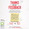 Thanks for the Feedback: The Science and Art of Receiving Feedback Well (Unabridged) - Douglas Stone & Sheila Heen