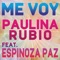 Me Voy (feat. Espinoza Paz) - Paulina Rubio lyrics