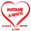 Matame a Besos (DJ Unic Reggaeton Edit) - Single album lyrics, reviews, download