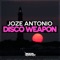 Disco Weapon - Joze Antonio lyrics