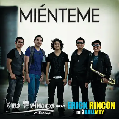 Miénteme (feat. Erick Rincón de 3BallMTY) - Single - Los Primos De Durango