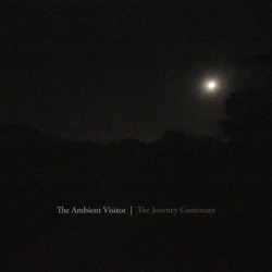 The Ambient Visitor - The Journey Continues Part One
