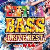 EXTRA BASS -DRIVE BEST- Mixed by DJ RAIN artwork