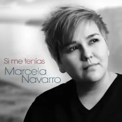 Si Me Tenías - Single - Marcela Navarro Si Me Tenías - Single - Marcela Navarro