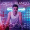 Opciones - Jorge Blanco lyrics