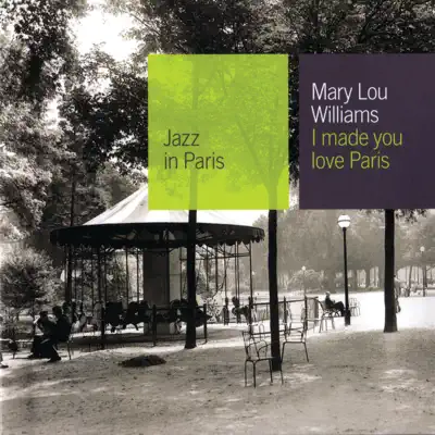 Jazz In Paris: I Made You Love Paris - Mary Lou Williams Jazz In Paris: I Made You Love Paris - Mary Lou Williams