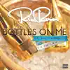 Bottles on Me (feat. B-Legit & IDRISE) song lyrics