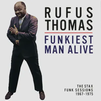 Funkiest Man Alive: The Stax Funk Sessions 1967-1975 - Rufus Thomas Funkiest Man Alive: The Stax Funk Sessions 1967-1975 - Rufus Thomas