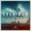 Even Now - Single album lyrics, reviews, download