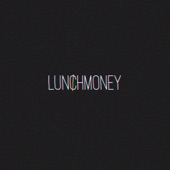Lunchmoney - Lunchtime