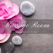 Massage Room: Yoga Music, Wellness Time with New Age Music, Natural Aid, Meditation, Spirituality, Relaxation, Massage, Deep Sleep Cure, Spa artwork