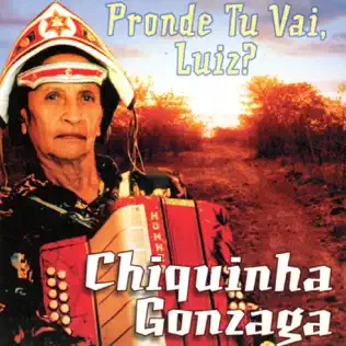 lataa albumi Chiquinha Gonzaga - Pronde Tu Vai Luiz