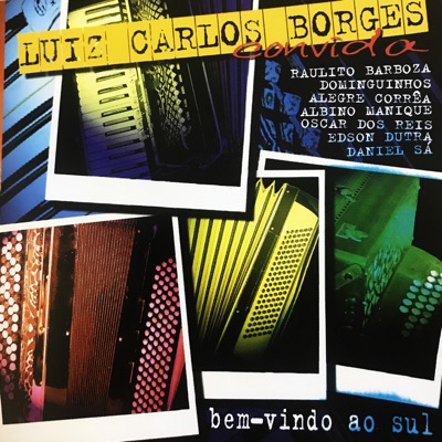Luiz Carlos Borger Convida: Bem-Vindo Ao Sul - Luiz Carlos Borges