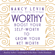 Nancy Levin - Worthy: Boost Your Self-Worth to Grow Your Net Worth (Unabridged)