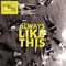 Always Like This - Bombay Bicycle Club lyrics