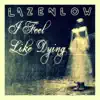 I Feel Like Dying - Single album lyrics, reviews, download