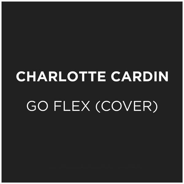 Go Flex (Cover) - Single - Charlotte Cardin