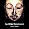 Buddhist Treatment: Curative Sounds for Mind, Body and Spirits, Chants of Strength and Spiritual Encounter, Deep Meditation album lyrics, reviews, download