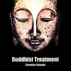 Buddhist Treatment: Curative Sounds for Mind, Body and Spirits, Chants of Strength and Spiritual Encounter, Deep Meditation by Buddhist Meditation Music Set & Buddha Music Sanctuary album reviews, ratings, credits
