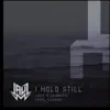 I Hold Still (feat. Slushii) - Single album lyrics, reviews, download