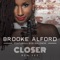 Closer (Smooth Radio Edit) [feat. Bob Baldwin] - Brooke Alford lyrics