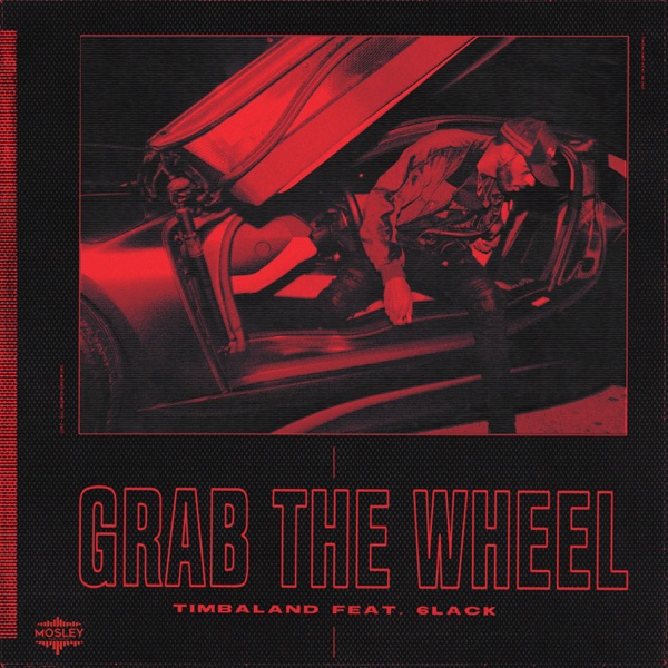 Grab the Wheel - Single - Timbaland & 6LACK