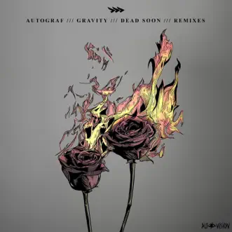 Gravity / Dead Soon (Remixes) - EP by Autograf album reviews, ratings, credits