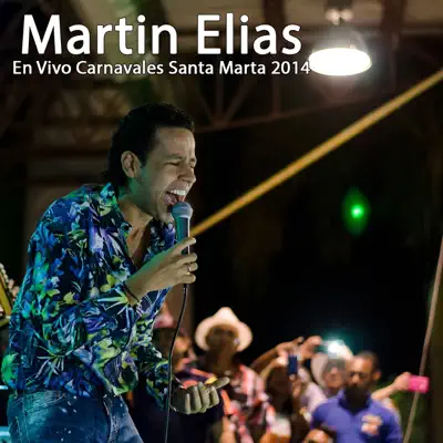 En Vivo Carnavales Santa Marta 2014 - Martín Elías En Vivo Carnavales Santa Marta 2014 - Martín Elías