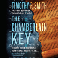 Timothy P. Smith & Bob Hostetler - The Chamberlain Key: Unlocking the God Code to Reveal Divine Messages Hidden in the Bible (Unabridged) artwork