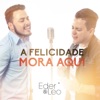 A Felicidade Mora Aqui - Single