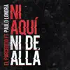 Ni Aquí Ni de Allá (feat. paulo londra) - Single album lyrics, reviews, download