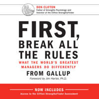 Marcus Buckingham, Curt Coffman & Jim Harter - foreword - First, Break All the Rules: What the World's Greatest Managers Do Differently (Unabridged) artwork