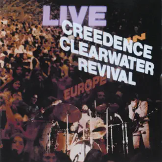 Live In Europe by Creedence Clearwater Revival album reviews, ratings, credits